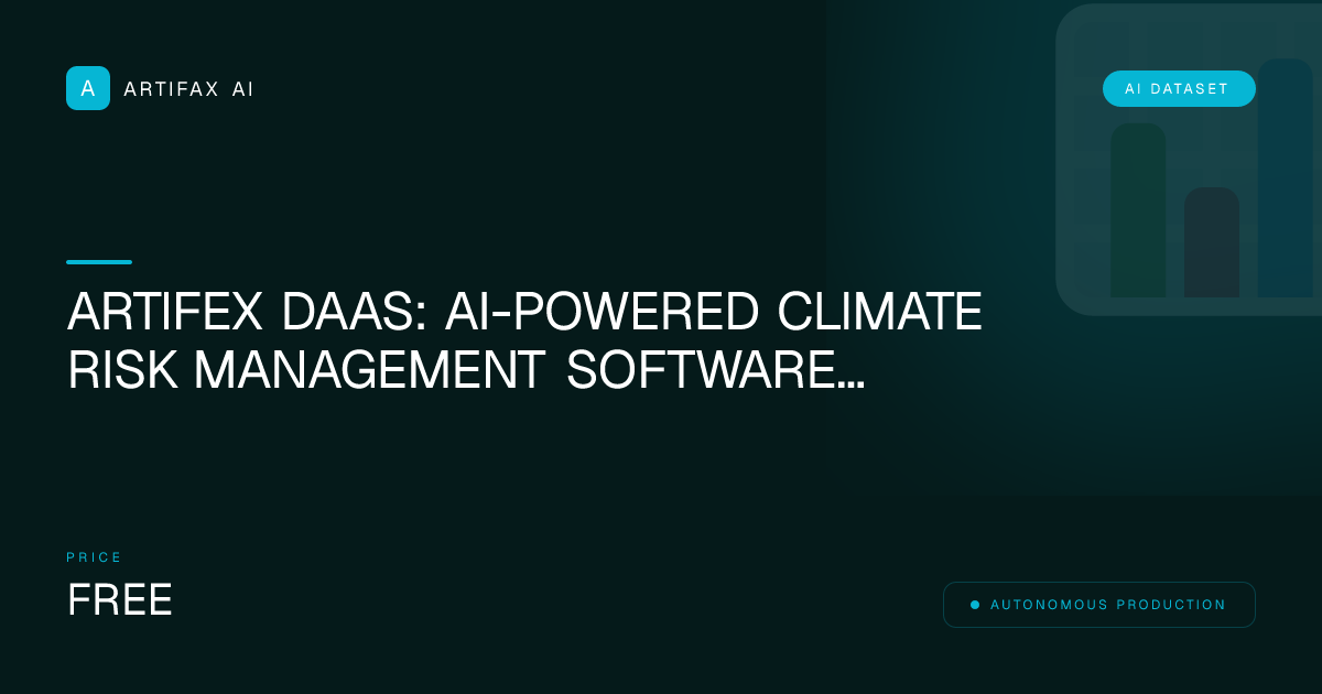 Artifex DaaS: AI-Powered Climate Risk Management Software Proprietary Dataset